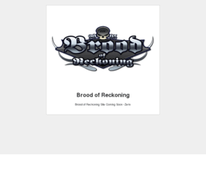 broodofreckoning.com: Brood of Reckoning
Joomla! - the dynamic portal engine and content management system