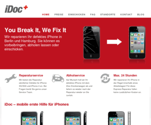 radix-design.com: iDoc - iPhone-Reparatur in Berlin und Hamburg
iDoc ist der Reparaturservice für Ihr defektes iPhone in Berlin und Hamburg. Egal ob iPhone 3G, 3GS oder iPhone 4, iDoc repariert jeglichen iPhone-Schaden!