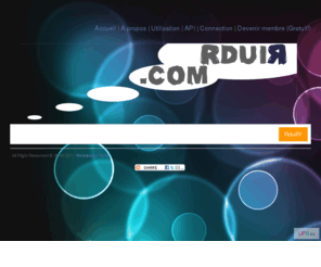 rduir.com: RduiR - Réduire facilement vos adresses Internet
Réduire vos adresses web le plus simplement du monde...RduiR est gratuit rapide et sans Pub...