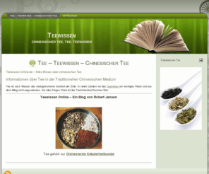 teewissen-online.de: Tee – Teewissen – Chinesischer Tee
Teewissen Online.de – Alles über den chinesischen Tee. Informationen über Tee in der Traditionellen Chinesischen Medizin und Chinesische Kräuterheilkunde sowie Chinesische Kräutermedizin.