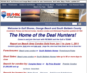 thealabamacoastmls.com: RE/MAX MLS, Gulf Shores and Orange Beach condos for sale, foreclosures, short sales, Maps, Photos, updated 24/7
MLS info Gulf Shores, Orange Beach, Baldwin County, foreclosures, short sales updated 24/7 from the Baldwin County Board of REALTORS MLS data base by RE/MAX of Gulf Shores.  No registration required. 