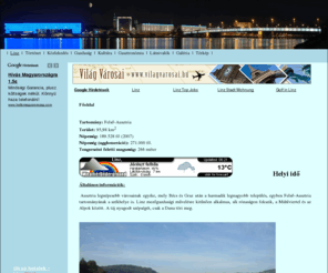 linz.hu: Linz
Linz, Felső-Ausztria tartomány fővárosának történelme, gazdasága, gazstronómiája gyönyörű képekkel. Az oldal bemutatja Linz városát, hasznos információkkal látja el az ide készülőket.