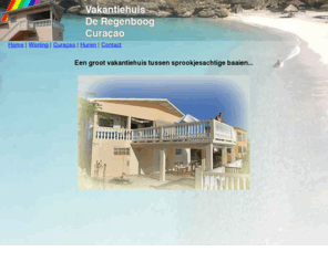 vakantiehuisderegenboog.nl: Vakantiehuis De Regenboog Curacao
Vakantiehuis De Regenboog op Curacao, een groot vakantiehuis/bungalow die ideaal is voor een fantastische vakantie voor de zonaanbidders, een duikvakantie en nog veel meer.