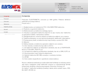 el-metal.net: ELEKTROMETAL - PLANDIŠTE
 Najveci izbor bezhalogenih i ostalih kablova, garantovani rokovi isporuke, najnize cene, tehnicka podrska