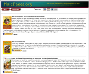 huladance.org: Hula - Hula dancing for children and adults. Learn to hula instructional DVD videos. Hula exercise, workout and fitness videos.
Hula - Hula dancing for children and adults. Learn to hula instructional DVD videos. Hula exercise, workout and fitness videos. Hula dancing for children and adults