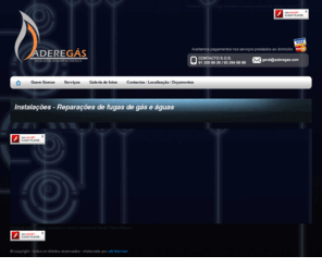 aderegas.com: Aderegas
A Aderegás procede à construção de redes de gás interiores e exteriores no segmento doméstico (colunas montantes, instalações individuais de utilização), quer o abastecimento seja feito com gás natural, quer seja feito com GPL. Essa construção é efectuada tendo sempre em conta a legislação em vigor e utiliza apenas material certificado, bem como os métodos mais adequados para a execução da obra.