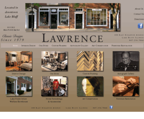 lawrenceinteriors.com: Lawrence Interiors Inc.  ::   Home
Lawrence Interiors is located in Downtown Lake Bluff.  Interiors, Framing, Conservation, Furniture Repair and more.  Classic Design Since 1979.