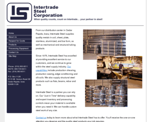 intertradesteel.com: Metal Products and mechanical and structural tubing products from Intertrade Steel
Intertrade Steel supplies quality metals in coil, sheet, plate, stainless, aluminized, and bar form, as well as mechanical and structural tubing products.