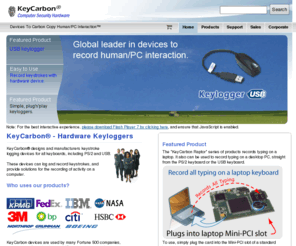 keycarbon.com: External USB keystroke logger - tiny 2"x0.9" device - track and record keystrokes
Do you want to Record Typing on a Keyboard? Plug in a tiny Keystroke Recording device. Software free, supports Laptops, desktops (PC and Macintosh).