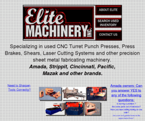 laseramada.com: Elite Machinery Inc.   New & Used Metalworking Machinery
Elite Machinery Inc, specializing in used turret punch presses, press brakes, shears, lasers and other precision sheet metal fabricating machinery.