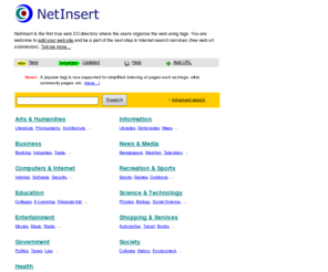 netinsert.com: NetInsert web 2.0 directory  - free web url submission
NetInsert is the first true web 2.0 directory where the users organize the web using tags. You are welcome to add your web site and be a part of the next step in Internet search services (free web url submission).