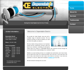 dependableelectricia.com:   Welcome to Dependable Electric, providing electrical services in Cedar Rapids, Iowa.
Cedar Rapids, Iowa is the home of Dependable Electric, where we provide a complete range of electrical services, including line location and power distribution.