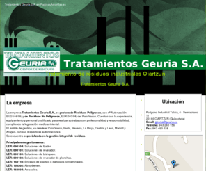 geuria.net: Tratamiento de residuos industriales Oiartzun. Tratamientos Geuria S.A.
Empresa gestora de residuos peligrosos y no peligrosos  con todos los permiso requeridos por la ley. Tlf. 943 260 156.