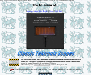 tekscope-museum.de: Tektronix Oscilloscopes Museum
Classic Tektronix Scopes - Pics, Specs, Stories from Richard Heming