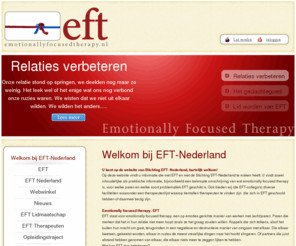 eftnederland.com: emotionallyfocusedtherapy.nl - Welkom & Wat is EFT.
Emotionally focused therapy (EFT) is een nieuwe bewezen effectieve relatietherapie. EFT Nederland biedt een platform voor therapeuten werkend met EFT. 