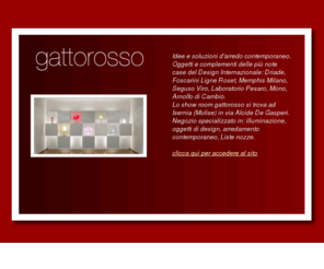 gattorosso.com: gattorosso
Negozio specializzato in: illuminazione, oggetti di design, arredamento, Liste nozze