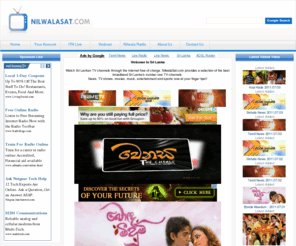 nilwalanewspapers.com: www.NilwalaSAT.com Gateway of Sri Lanka
Watch Sri Lankan TV channels through the Internet free of charge. NilwalaSat.com provides a selection of the best broadband Sri Lanka's number one TV channels