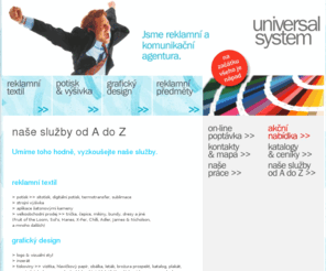 universalsystem.cz: Universal System - reklamní a komunikační agentura | reklamní textil | potisk & výšivka | grafický design
Universal System - reklamní a komunikační agentura | reklamní textil | potisk & výšivka | grafický design