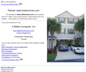 thelemoines.com: www.ABetterComputerInc.com - Rick Jaggers, Webmaster
This domain is just parked here for a while.
   There may be plans to add content and a full website... and maybe not.