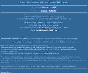 medlinereader.com: Free and personal online Medline RSS reader program for instant literature search results
MedlineReader.com is a free web-based RSS reader to stay always uptodate with the newest publications for selected medical topics