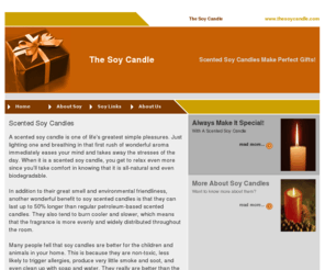 thesoycandle.com: The Soy Candle
A scented soy candle is just better. The Soy Candle is your source for everything about smokeless soy candles.