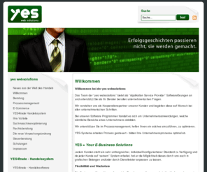 yes-websolutions.de: yes websolutions - Individuelle Software zum Mieten als Standardsystem supportet
Die yes websolutions bietet als Application Service Provider Software welche auf Webservern läuft, zur Miete an. Standardsoftware welche individualisiert werden kann.
