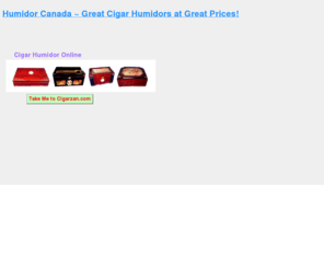 humidorcanada.com: Online Cigar Humidors - Quality Cigar Humidors at Discount Prices!
Online Cigar Humidor Canada - Quality Cigar Humidors at Discount Prices!