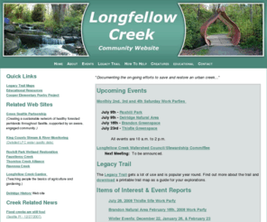 longfellowcreek.org: Longfellow Creek Community Web Site
Documents the on-going efforts to restore and save an urban creek. Longfellow Creek is one of four remaining open, free-flowing creeks in Seattle, and as such is a unique and irreplaceble natural resource.