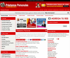 prestamospersonales.ws: Prestamos Personales | Préstamo Personal
Prestamos Personales | En nuestra web podrás informarte sobre las ofertas de préstamos personales disponibles en el mercado. También podrás solicitar tu préstamo personal online, tu préstamo personal para el coche o la agrupación de préstamos personales. | Préstamo Personal