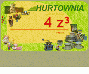 hurt4zl.com.pl: HURTOWNIA 4 z 
hurtownia po 4z -duy asortyment ...