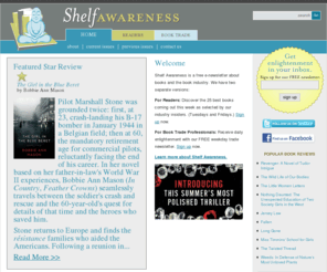 shelf-awareness.com: Shelf Awareness - Daily Enlightenment for the Book Trade
Welcome to the Web site for Shelf Awareness: Daily Enlightenment for the Book Trade, the free e-mail newsletter dedicated to helping the people in stores, ...