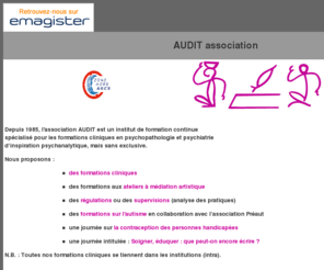 audit-asso.net: Formation continue en psychiatrie et médico-social
l'association audit organise depuis pres de vingt-cinq ans des formations, principalement intra-institutionnelles (hopitaux, medico-social) aupres des personnels (infirmiers, educateurs, psychologues, medecins, etc.) sur des themes essentiellement cliniques (psychose, autisme, groupes de parole, entretiens cliniques, etc.), les mediations artistiques (atelier-conte, marionnettes, ecriture) ainsi que des sueprvisions et regulations d'equipes