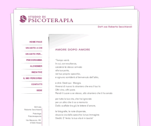 psicoterapiarimini.it: Psicologi Rimini, Psicoterapia Rimini Studi Psicologia Rimini, Psicodramma Analitico Rimini, alzheimer, ansia, depressione, insonnia, infertilità, fobie, disturbi alimentari, attacchi di panico, 
problemi di coppia, separazioni, divorzi, momenti di confusione e smarrimento, incomprensioni familiari, 
problemi sessuali.
Psicoterapia di Rimini e uno studio di psicologia e psicodramma analitico. La psicologia è rivolta a  chiunque senta il bisogno di un chiarimento con se stesso, e/o con gli altri.
Può essere affrontata ogni tematica la persona desideri affrontare, attraverso la ricerca, l'individuazione e l'elaborazione dei conflitti inconsci che ostacolano 
la possibilità di vivere una condizione di benessere.