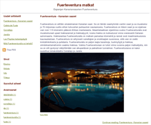fuerteventuramatkat.info: Fuerteventura matkat
Fuerteventura sijaitsee Kanariansaarten keskuudessa. Löydä parhaat vinkit tälle Espanjaan kuuluvalle saarelle.