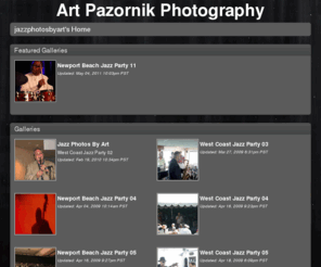 jazzphotosbyart.com: Art Pazornik Photograhy
Art Pazornik is a photographer whose work is  featured in industry-leading publications such as Downbeat Magazine and musicians websites and CDs. His work has also appeared in the Orange County Register, Los Angeles Times and other newspapers.