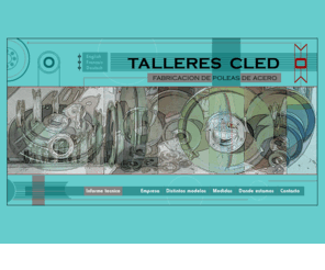 tallerescled.com: Talleres CLED. Poleas de acero
Talleres Cled se dedica a la fabricacion de poleas de acero