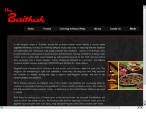 thebaithak.com: Welcome to :: The Baithak
Indian restaurant tailored to a concept that reflects Northern Indian cuisine, featuring Tandoori and Mughlai  style dishes.