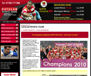 cstspain.com: Catalan Sports Tours, Perpignan, Superleague, Catalan Dragons, Rugby League in France
Catalan Sports Tours, Rugby League in Spain. Perpignan, Catalan Dragons and tickets for rugby league matches in France