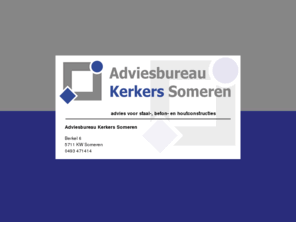 kerkers.info: Adviesbureau Kerkers Someren
Adviesbureau Kerkers, advies voor staal-, beton- en houtconstructies