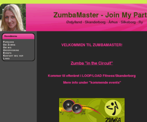 zumbamaster.com: ZumbaMaster - Join My Party!! - Østjylland  Skanderborg - Århus - Silkeborg - Ry
Zumba er en fantastisk effektiv og ikke mindst sjov måde at motionere på. God forbedring af kondition samt stor kalorieforbrænding - Østjylland - Skanderborg & Århus