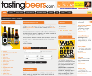 beerslive.com: Tastingbeers.com ~ Tastingbeers.com ~ Celebrating the beers of the world
Tastingbeers.com - tastingbeers.com brings together the best beers of the world; from the annual World Beer Awards to our monthly themed tastings, regular new releases, as well as four years of tastings from Beers of the World magazine.