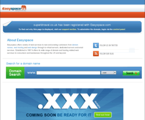 superbtravel.co.uk: Easyspace Error 404 file not found
Easyspace offers domain ownership from just $5 per year. Free and low cost web hosting packages.
   Over 500,000 clients world-wide MySQL database support, Real Audio and Video streaming. Great domain and hosting reseller packages
