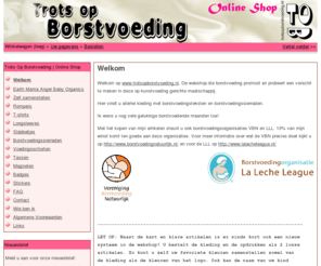 trotsopborstvoeding.nl: Welkom | Trots Op Borstvoeding | Online Shop
Welkom op www.trotsopborstvoeding.nl. De webshop die borstvoeding promoot en probeert een verschil te maken in deze op kunstvoeding gerichte