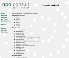 westernreiten.net: npo consult - Christian Koch - Die Unternehmensberatung für Nonprofit-Organisationen
npo consult - Christian Koch ist eine Beratungsgesellschaft, die auf Sozialwirtschaft und Nonprofit-Organisationen spezialisiert ist: Ehrenamtliche sowie gemeinnützige Vereine und GmbHs, z.B. engagiert in Altenhilfe, Behindertenhilfe, Jugendhilfe und Umweltschutz werden mit Gutachten, Organisationsentwicklung, Moderation und Coaching unterstützt.