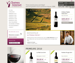 chateauinternet.com: Vins, primeurs 2010, Vins primeurs 2009, Vins Primeurs 2008, primeurs 2007, primeurs 2006, bordeaux 2005, vins fins, vins rares, Bordeaux grands crus et Bourgogne - Chateauinternet
Vente par internet de vins rares, vins fins et vins primeurs 2010, 2009, 2008, 2007 et 2006 : vins de bordeaux, bourgogne et autres rgions. Contactez Chateau Internet.