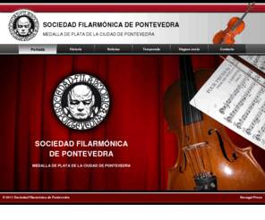 filarmonicapontevedra.org: Bienvenidos a Filarmónica de Pontevedra
Sitio web oficial de la Sociedad Filarmónica de Pontevedra, fundada en 1921. Medalla de plata de la ciudad de Pontevedra.