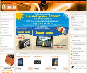 handy-eshop.rs: Handy E SHOP, Elektronska Prodavnica, WEB SHOP, E-SHOP Handy,Mobilni,Mobilne, Mobilne telefone,Telefone,Fotoaprat,Fotoaparati,Notebook,Oprema,Oprema za mobilni,novitete,Novine,Vesti HANDY,PDA,MP3,Promocii, Povoljno,NOKIA,LG,MOTOROLA,SAMSUNG,CANON,APPLE,NIKON,PRAKTICA,GOLLA
Mobilni telefoni,Mobilne, Oprema, PDA uredjaji, racunari, kamere, Foto aparati, fotoaparati