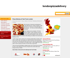 londonpizzadelivery.co.uk: Pizza Delivery in London : Order 24 Hour Pizza Now | London Pizza Delivery
Pizza Delivery & Fast Food London Order food online : Pizza, Indian & Chinese Takeaway Delivery in London