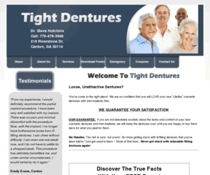 tightdentures27.com: Tight Dentures by Dr. Steve Hutchins
Lifelike Cosmetic Dentures with Mini Implants by Dr. Steve Hutchins