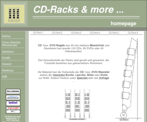 cd-racks-and-more.com: cd-racks and more
CD- bzw. DVD-Regale aus Massivholz (Buche, Laerche, Birke, Eiche) fuer 120 CDs oder 85 DVDs. Die Holzseitenteile der CD-Staender sind geoelt und gewachst, die Fussteile bestehen aus gebuerstetem Aluminium.